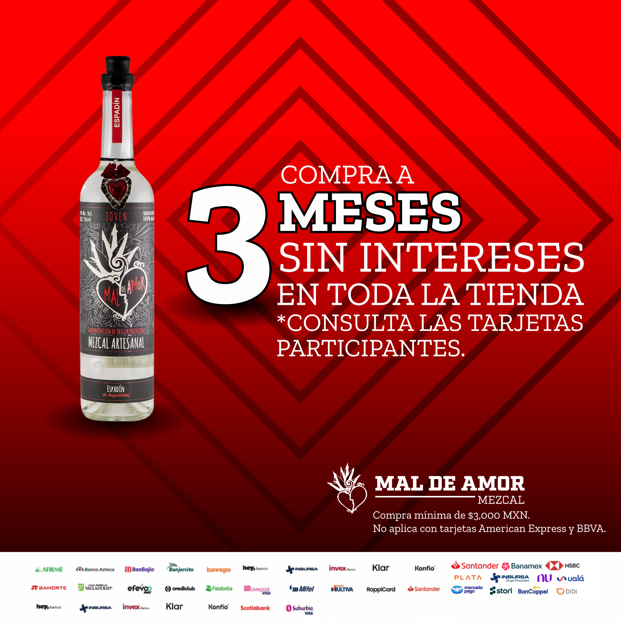 Compra a 3 meses sin intereses en toda la tienda Mal de Amor. Compra mínima de $3,000 MXN. No aplica con American Express ni BBVA.